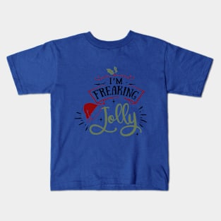 I'm freaking jolly Kids T-Shirt